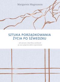 Sztuka porządkowania życia po szwedzku - uszkodzone. Autor: MARGARETA MAGNUSSON. Dobreksiazki.pl Okładka książki Sztuka porządkowania życia po szwedzku - uszkodzone