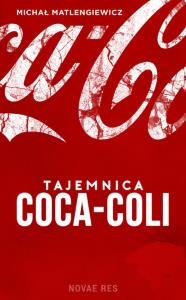 Tajemnica Coca-Coli. Autor: Matlengiewicz Michał. Dobreksiazki.pl Okładka książki Tajemnica Coca-Coli