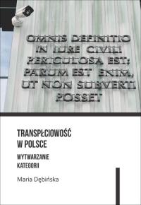 Transpłciowość w Polsce Wytwarzanie kategorii. Autor: Dębińska Maria. Dobreksiazki.pl Okładka książki Transpłciowość w Polsce Wytwarzanie kategorii