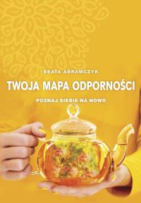 Twoja mapa odporności. Autor: Beata Abramczyk. Dobreksiazki.pl Okładka książki Twoja mapa odporności