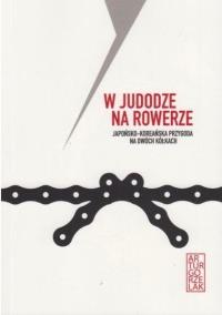 W judodze na rowerze. Autor: Artur Gorzelak. Dobreksiazki.pl Okładka książki W judodze na rowerze