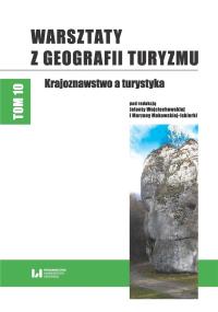 Warsztaty z Geografii Turyzmu Tom 10. Autor: red. Marzena Makowska-Iskierka, Wojciechowska Jolanta. Dobreksiazki.pl Okładka książki Warsztaty z Geografii Turyzmu Tom 10