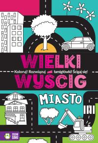 Wielki wyścig. Miasto. Autor: Opracowanie zbiorowe. Dobreksiazki.pl Okładka książki Wielki wyścig. Miasto