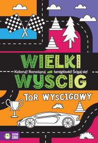 Wielki wyścig. Tor wyścigowy. Autor: Opracowanie zbiorowe. Dobreksiazki.pl Okładka książki Wielki wyścig. Tor wyścigowy
