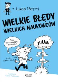 Wielkie błędy wielkich naukowców. Autor: Perri Luca. Dobreksiazki.pl Okładka książki Wielkie błędy wielkich naukowców