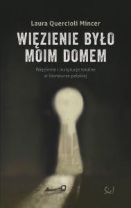 Więzienie było moim domem. Autor: Mincer Quercioli Laura. Dobreksiazki.pl Okładka książki Więzienie było moim domem