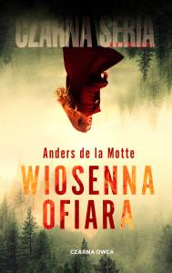 Wiosenna ofiara. Autor: Anders de La Motte. Dobreksiazki.pl Okładka książki Wiosenna ofiara
