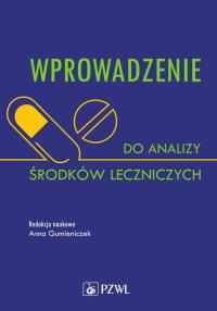 Wprowadzenie do analizy środków leczniczych. Autor: Gumieniczek Anna. Dobreksiazki.pl Okładka książki Wprowadzenie do analizy środków leczniczych