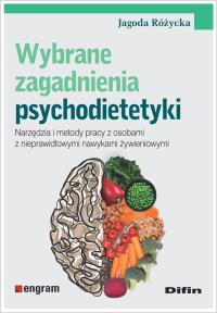 Wybrane zagadnienia psychodietetyki. Autor: Różycka Jagoda. Dobreksiazki.pl Okładka książki Wybrane zagadnienia psychodietetyki