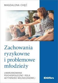 Zachowania ryzykowne i problemowe młodzieży. Autor: Chęć Magdalena. Dobreksiazki.pl Okładka książki Zachowania ryzykowne i problemowe młodzieży