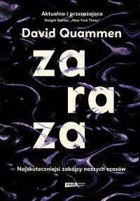 Zaraza. Najskuteczniejsi zabójcy naszych czasów. Autor: Quammen David. Dobreksiazki.pl Okładka książki Zaraza. Najskuteczniejsi zabójcy naszych czasów