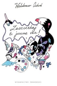 Zaszczekaj to jeszcze raz. Autor: Cichoń Waldemar. Dobreksiazki.pl Okładka książki Zaszczekaj to jeszcze raz