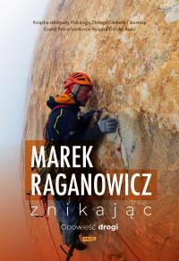 Znikając. Opowieść drogi. Autor: Marek Raganowicz. Dobreksiazki.pl Okładka książki Znikając. Opowieść drogi