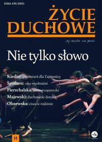 Życie Duchowe 105/2021 (Zima) Nie tylko słowo. Autor: Jacek Siepsiak SJ. Dobreksiazki.pl Okładka książki Życie Duchowe 105/2021 (Zima) Nie tylko słowo