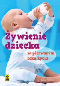 Żywienie dziecka w pierwszym roku życia (wyd.3). Autor: Opracowanie zbiorowe. Dobreksiazki.pl Okładka książki Żywienie dziecka w pierwszym roku życia (wyd.3)