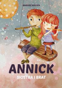 Annick. Siostra i brat. Autor: Mariusz Kulesza. Dobreksiazki.pl Okładka książki Annick. Siostra i brat