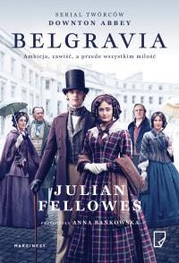 Belgravia (okładka filmowa). Autor: Julian Fellowes. Dobreksiazki.pl Okładka książki Belgravia (okładka filmowa)