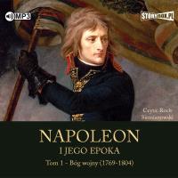 CD MP3 Bóg wojny (1769-1804). Napoleon i jego epoka. Tom 1. Autor: Peyre Roger. Dobreksiazki.pl Okładka książki CD MP3 Bóg wojny (1769-1804). Napoleon i jego epoka. Tom 1