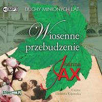 CD MP3 Wiosenne przebudzenie. Duchy minionych lat. Tom 1. Autor: Joanna Jax. Dobreksiazki.pl Okładka książki CD MP3 Wiosenne przebudzenie. Duchy minionych lat. Tom 1