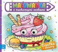 Ciastka i desery. Malowanka z ruchomymi oczkami. Autor: Opracowanie zbiorowe. Dobreksiazki.pl Okładka książki Ciastka i desery. Malowanka z ruchomymi oczkami