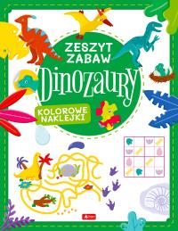 Dinozaury. Zeszyt zabawy. Autor: Opracowanie zbiorowe. Dobreksiazki.pl Okładka książki Dinozaury. Zeszyt zabawy
