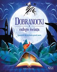 Dobranocki z całego świata. Autor: Anna Lang. Dobreksiazki.pl Okładka książki Dobranocki z całego świata