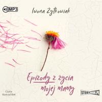 Epizody z życia mojej mamy audiobook. Autor: Żytkowiak Iwona Małgorzata. Dobreksiazki.pl Okładka książki Epizody z życia mojej mamy audiobook