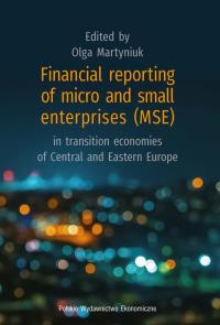 Financial reporting of micro and small enterprises (mse) in transition economies of Central and Eastern Europe. Autor: Martyniuk Olga red. nauk.. Dobreksiazki.pl Okładka książki Financial reporting of micro and small enterprises (mse) in transition economies of Central and Eastern Europe