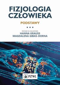 Fizjologia człowieka Podstawy. Autor: Hanna Krauss, Gibas-Dorna Magdalena. Dobreksiazki.pl Okładka książki Fizjologia człowieka Podstawy