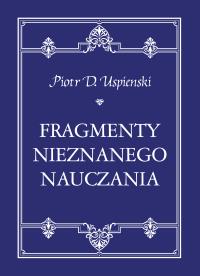Fragmenty nieznanego nauczania (wyd. 2021). Autor: Piotr D. Uspienski. Dobreksiazki.pl Okładka książki Fragmenty nieznanego nauczania (wyd. 2021)