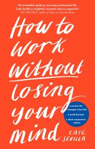 How to Work Without Losing Your Mind. Autor: Sevilla Cate. Dobreksiazki.pl Okładka książki How to Work Without Losing Your Mind