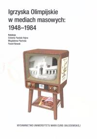 Igrzyska Olimpijskie w mediach masowych 1948-1984. Autor: red. Paweł Nowak, red. Elżbieta Pawlak-Hejno. Dobreksiazki.pl Okładka książki Igrzyska Olimpijskie w mediach masowych 1948-1984