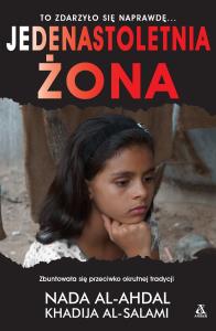 Jedenastoletnia żona wyd. 4. Autor: Al-Ahdal Nada, Khadija Alsalami. Dobreksiazki.pl Okładka książki Jedenastoletnia żona wyd. 4