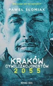 Kraków cywilizacjonistów 2055. Autor: Słomiak Paweł. Dobreksiazki.pl Okładka książki Kraków cywilizacjonistów 2055