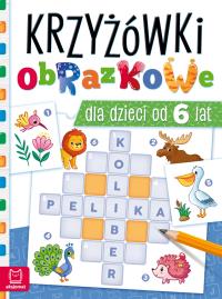Krzyżówki obrazkowe dla dzieci od 6 lat. Autor: Beata Karlik. Dobreksiazki.pl Okładka książki Krzyżówki obrazkowe dla dzieci od 6 lat