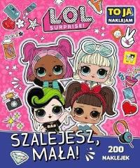 L.O.L. Surprise! To Ja Naklejam. Szalejesz Mała!. Autor: Opracowanie zbiorowe. Dobreksiazki.pl Okładka książki L.O.L. Surprise! To Ja Naklejam. Szalejesz Mała!