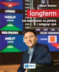 Longterm. Jak inwestować na giełdzie i osiągnąć zysk wyd. 2021. Autor: Rokicki Albert. Dobreksiazki.pl Okładka książki Longterm. Jak inwestować na giełdzie i osiągnąć zysk wyd. 2021