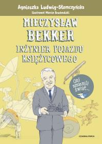 Mieczysław Bekker. Autor: Ludwig-Słomczyńska Agnieszka. Dobreksiazki.pl Okładka książki Mieczysław Bekker