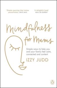 Mindfulness for Mums. Autor: Judd Izzy. Dobreksiazki.pl Okładka książki Mindfulness for Mums