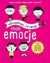 Moje emocje. Akceptuję, co czuję. Autor: Isabelle Filliozat, VIRGINIE LIMOUSIN. Dobreksiazki.pl Okładka książki Moje emocje. Akceptuję, co czuję