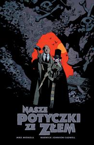 Nasze potyczki ze złem. Autor: Mignola M., Johnson-Cadwell W.. Dobreksiazki.pl Okładka książki Nasze potyczki ze złem