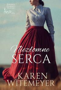 Niezłomne serca. Autor: Witemeyer Karen. Dobreksiazki.pl Okładka książki Niezłomne serca