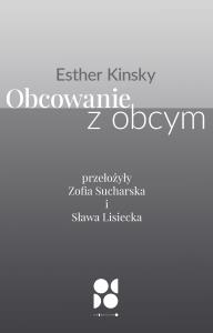 Obcowanie z obcym. Autor: Esther Kinsky. Dobreksiazki.pl Okładka książki Obcowanie z obcym