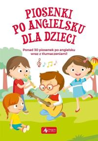 Piosenki po angielsku dla dzieci. Autor: Praca zbiorowa. Dobreksiazki.pl Okładka książki Piosenki po angielsku dla dzieci