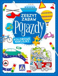 Pojazdy. Zeszyt zabawy. Autor: Opracowanie zbiorowe. Dobreksiazki.pl Okładka książki Pojazdy. Zeszyt zabawy
