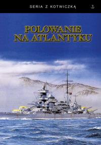 Polowanie na Atlantyku. Wydawca: Fundacja Historia PL. Dobreksiazki.pl Opakowanie Polowanie na Atlantyku