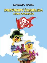 Przygody Żąbielka i inne opowieści. Autor: Szarlota Pawel. Dobreksiazki.pl Okładka książki Przygody Żąbielka i inne opowieści