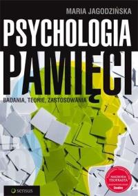 Psychologia pamięci. Badania, teorie, zastosowania. Autor: Maria Jagodzińska. Dobreksiazki.pl Okładka książki Psychologia pamięci. Badania, teorie, zastosowania