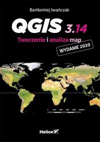 QGIS 3.14. Tworzenie i analiza map. Autor: Iwańczak Bartłomiej. Dobreksiazki.pl Okładka książki QGIS 3.14. Tworzenie i analiza map