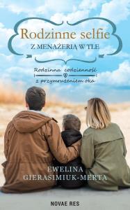 Rodzinne selfie z menażerią w tle. Autor: Ewelina Gierasiumiuk-Merta. Dobreksiazki.pl Okładka książki Rodzinne selfie z menażerią w tle